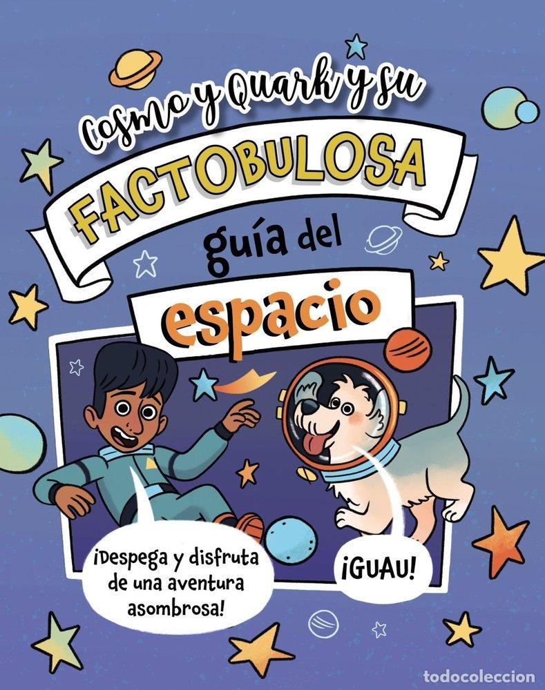 Libros: COSMO Y QUARK Y SU FACTOBULOSA GUIA DEL ESPACIO - TURNER, TRACEY