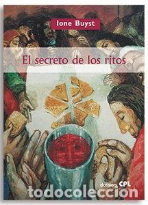 Libri: EL SECRETO DE LOS RITOS RITUALIDAD Y SACRAMENTALIDAD DE LA - BUYST, IONE
