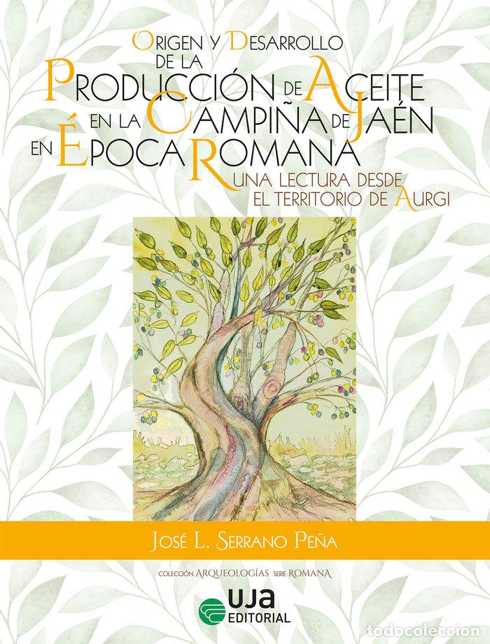 Livres: ORIGEN Y DESARROLLO DE LA PRODUCCION DE ACEITE EN LA CAMPI&Ntilde;A - SERRANO PE&Ntilde;A, JOSE LUIS
