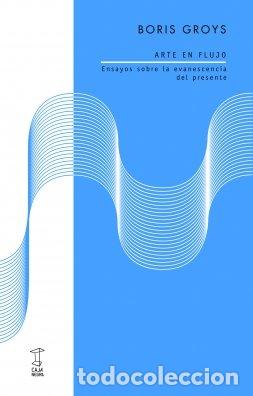 Libros: ARTE EN FLUJO - BORIS GROYS