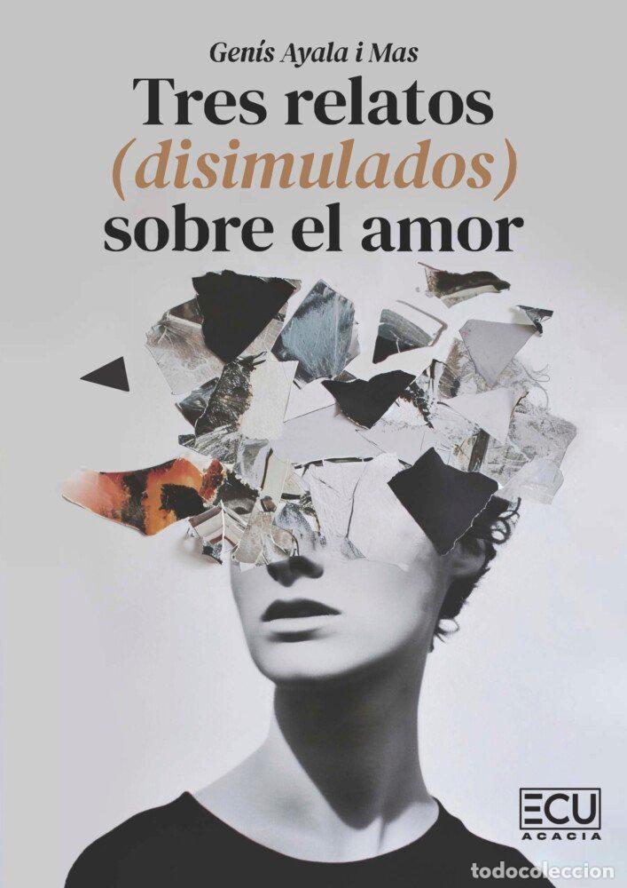 Libros: TRES RELATOS DISIMULADOS SOBRE EL AMOR - AYALA I MAS, GENIS