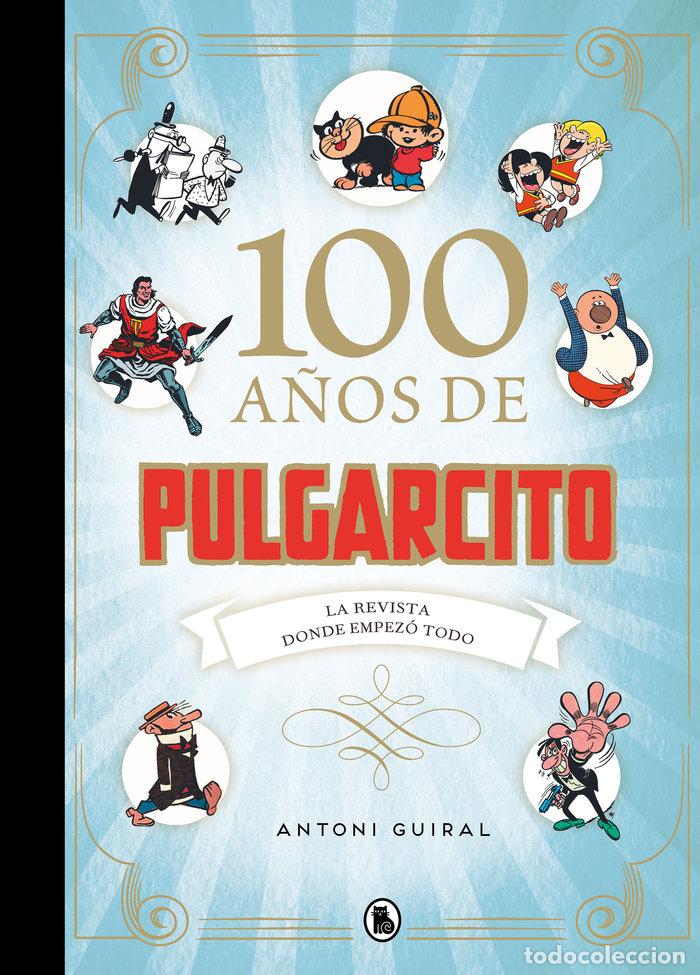 Libros: 100 A&Ntilde;OS DE PULGARCITO - GUIRAL, ANTONI