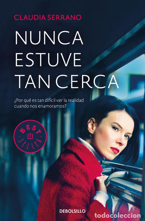 Libros: NUNCA ESTUVE TAN CERCA - SERRANO, CLAUDIA