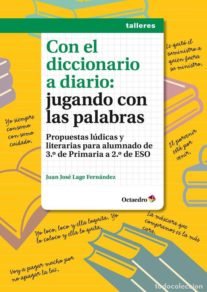 Libros: CON EL DICCIONARIO A DIARIO JUGANDO CON LAS PALABRAS - LAGE FERNANDEZ, JUAN JOSE