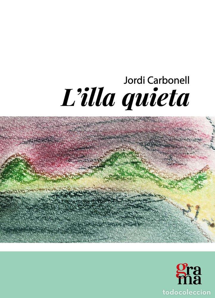Libros: L'ILLA QUIETA - CARBONELL ABELLO, JORDI