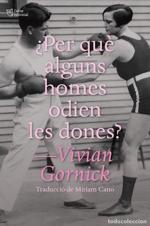 Libros: PER QUE ALGUNS HOMES ODIEN LES DONES - GORNICK, VIVIAN