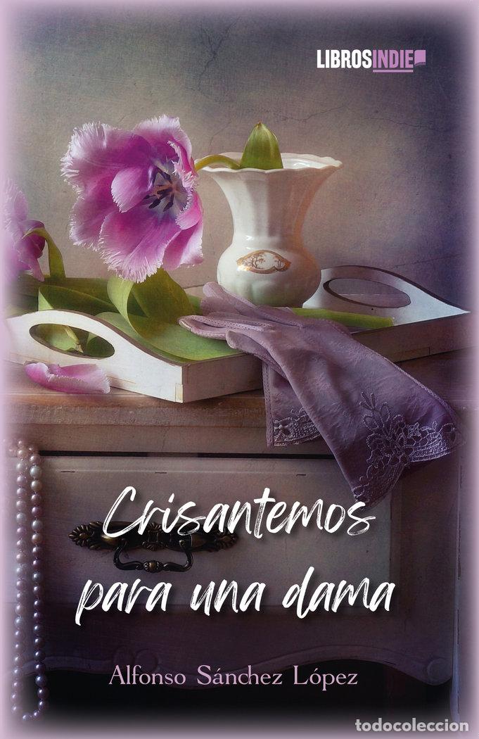 books: CRISANTEMOS PARA UNA DAMA - SANCHEZ LOPEZ, ALFONSO