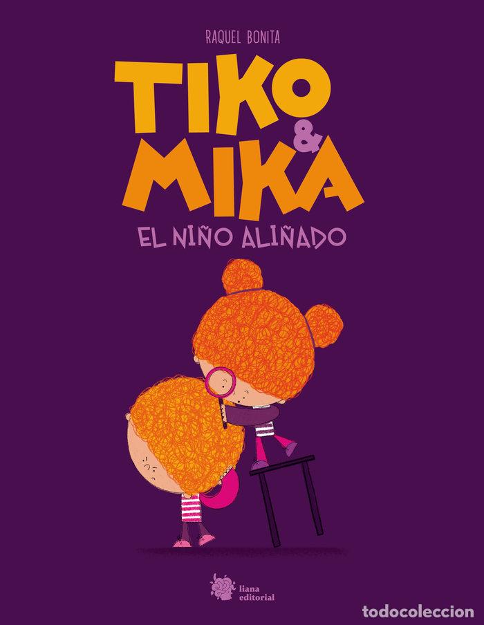 Libros: TIKO & MIKA EL NI&Ntilde;O ALI&Ntilde;ADO - BONITA, RAQUEL