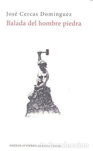 Libros: BALADA DEL HOMBRE PIEDRA - CERCAS DOMINGUEZ, JOSE