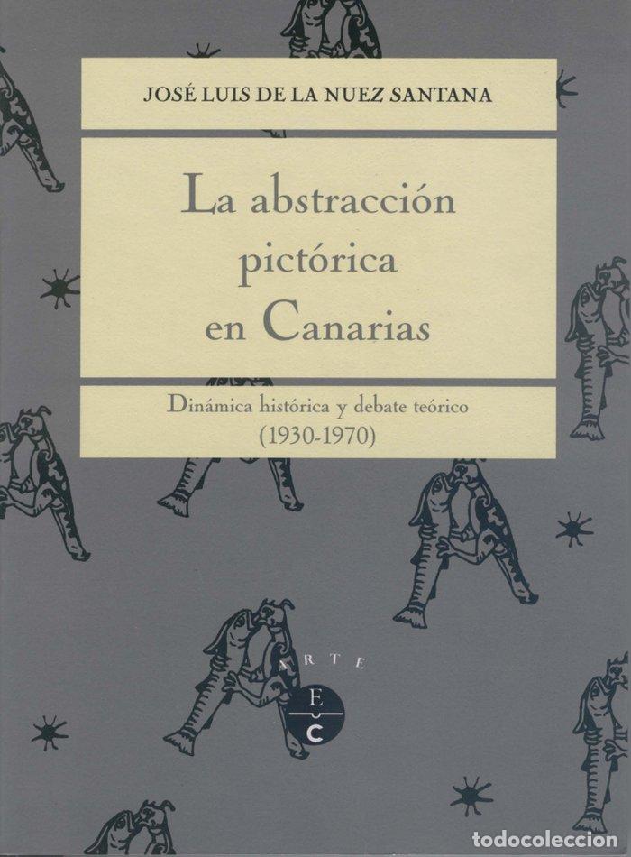 Libros: ABSTRACCION PICTORICA EN CANARIAS,LA - NUEZ SANTANA, JOSE LUIS DE LA