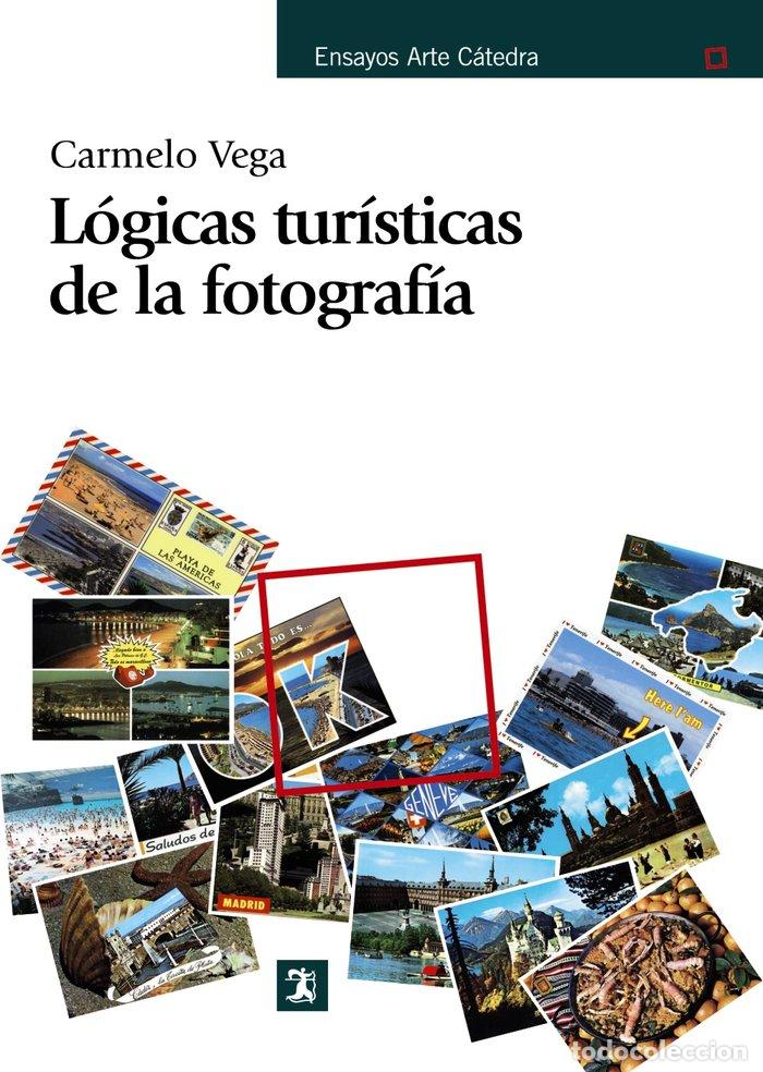 Libros: LOGICAS TURISTICAS DE LA FOTOGRAFIA - VEGA, CARMELO
