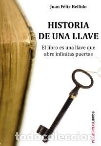 Libros: HISTORIA DE UNA LLAVE - BELLIDO, JUAN FELIX