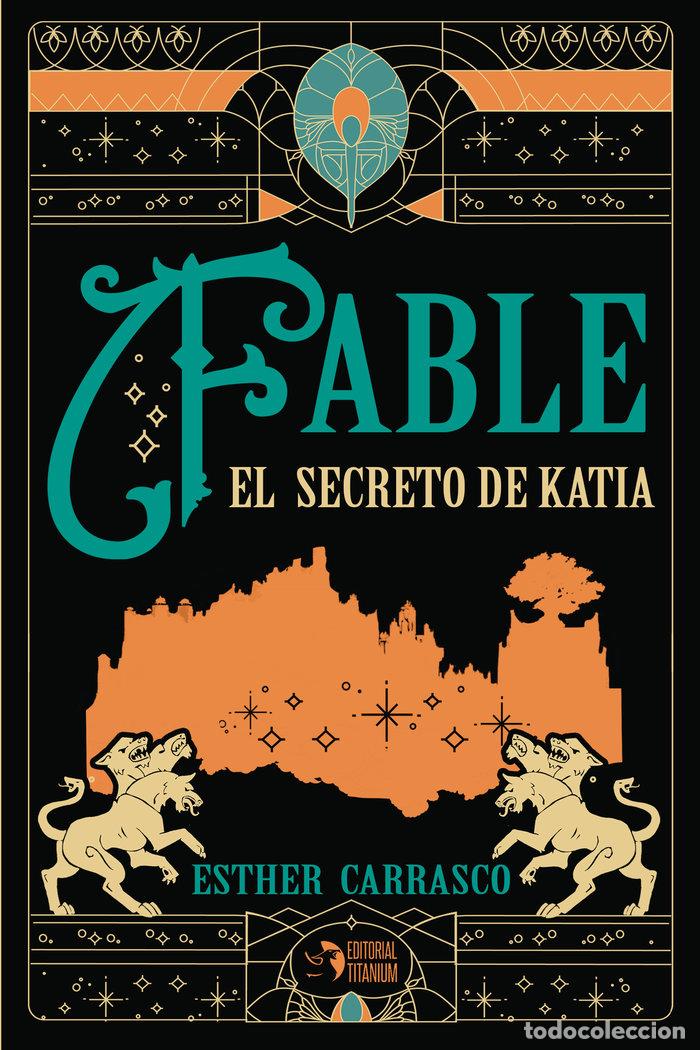 Libros: FABLE EL SECRETO DE KATIA - CARRASCO, ESTHER