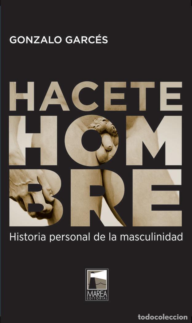 Livres: HACETE HOMBRE - GARCES, GONZALO