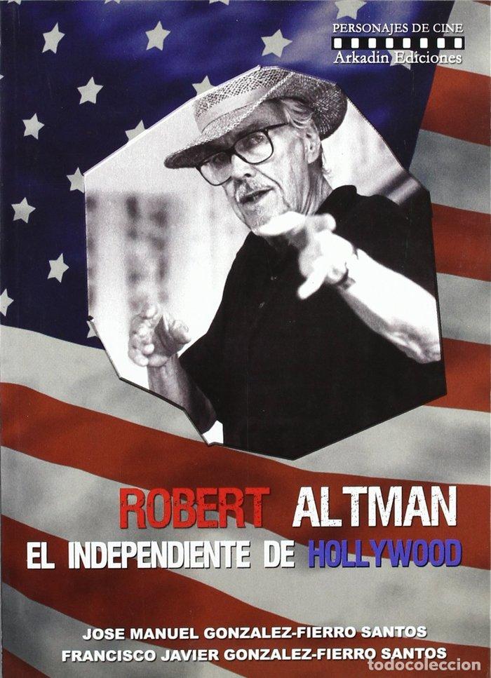 Livres: ROBERT ALTMAN. EL INDEPENDIENTE DE HOLLYWOOD - JOSE MANUEL GONZALEZ-FIERRO SANTOS