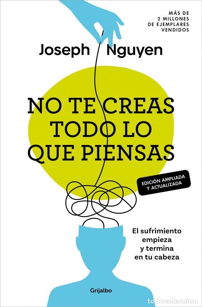 Libri: NO TE CREAS TODO LO QUE PIENSAS EDICION AMPLIADA Y ACTUALIZ - NGUYEN, JOSEPH