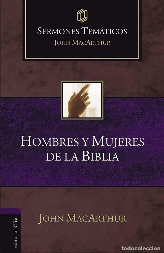 books: SERMONES TEMATICOS SOBRE HOMBRES Y MUJERES DE LA BIBLIA - MACARTHUR, JOHN F