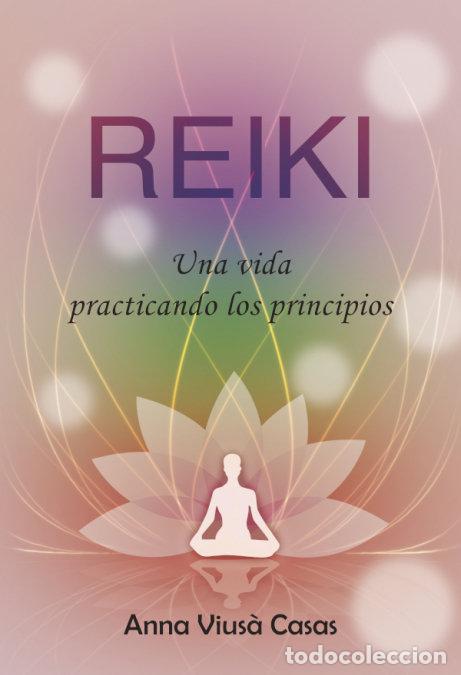 Libros: REIKI UNA VIDA PRACTICANDO LOS PRINCIPIOS - VIUSA CASAS, ANNA