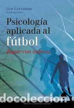 Libros: PSICOLOGIA APLICADA AL FUTBOL. JUGAR CON CABEZA. I CONGRESO - AA.VV.