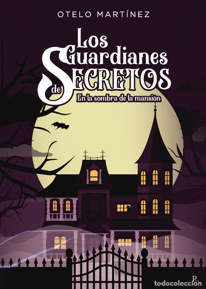 Livros: LOS GUARDIANES DE SECRETOS EN LA SOMBRA DE LA MANSION - MARTINEZ MARTINEZ, OTELO