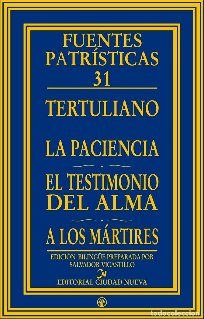 Livros: PACIENCIA - EL TESTIMONIO DEL ALMA - A LOS MARTIRES,LA - TERTULIANO