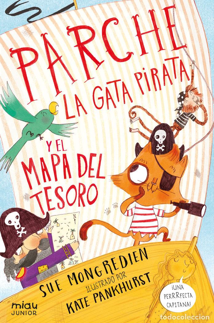Livros: PARCHE LA GATA PIRATA Y EL MAPA DEL TESORO - MONGREDIEN, SUE