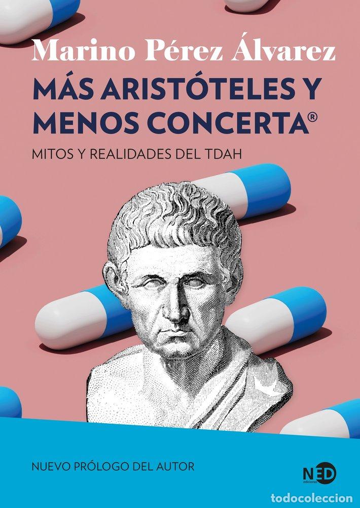 Libros: MAS ARISTOTELES Y MENOS CONCERTA - PEREZ ALVAREZ, MARINO