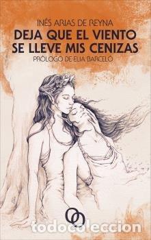 Livros: DEJA QUE EL VIENTO SE LLEVE MIS CENIZAS - ARIAS DE REYNA, INES