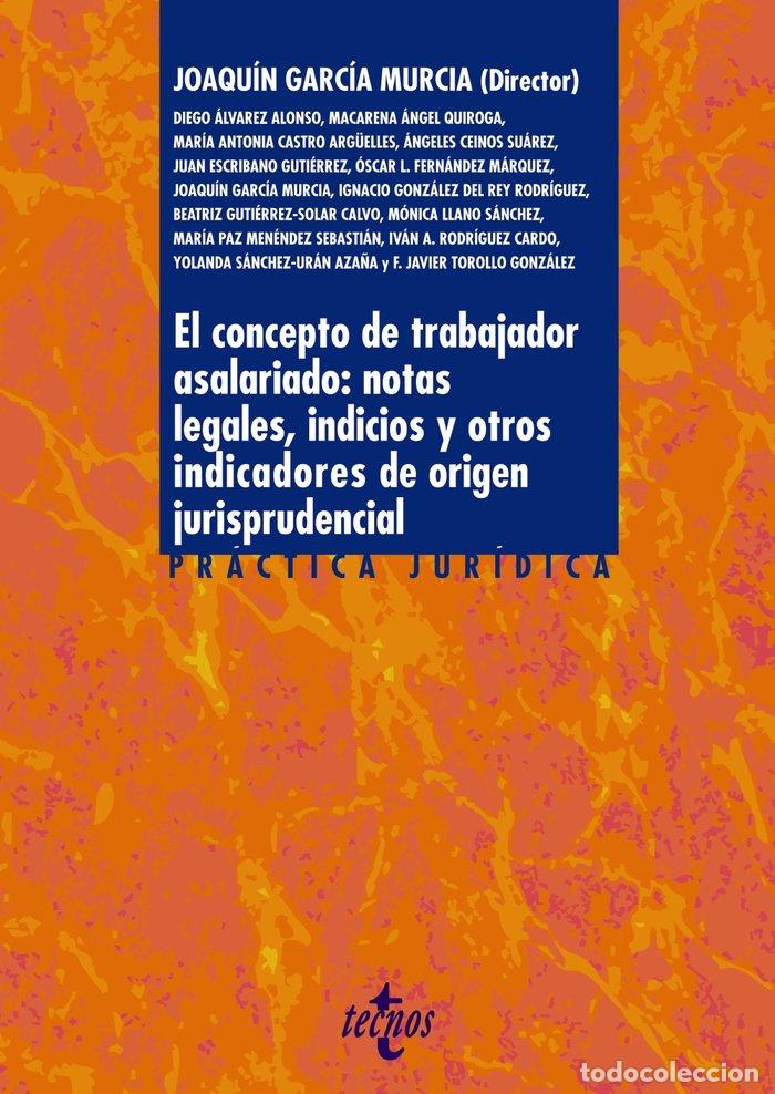 Libros: EL CONCEPTO DE TRABAJADOR ASALARIADO NOTAS LEGALES, INDICIO - GARCIA MURCIA, JOAQUIN