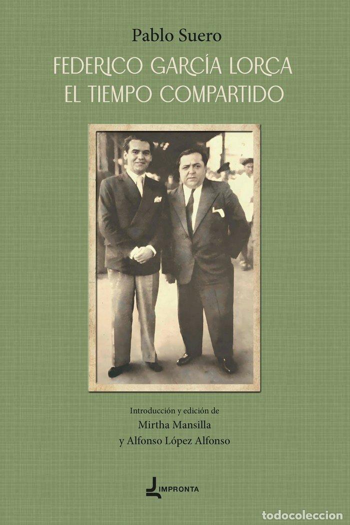 Libros: FEDERICO GARCIA LORCA EL TIEMPO COMPARTIDO - LOPEZ ALFONSO, ALFONSO