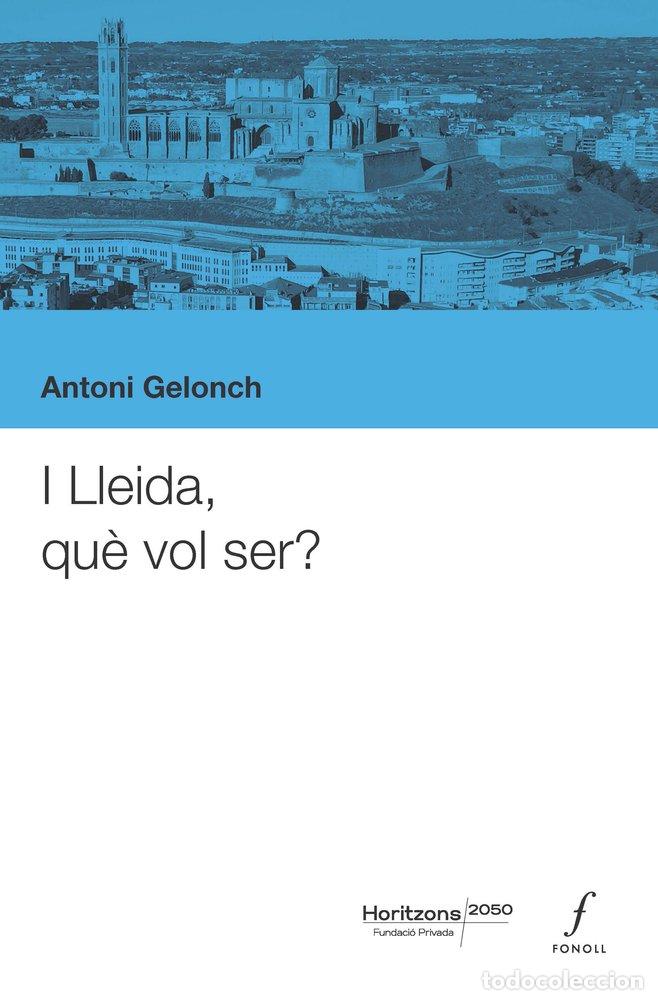 Libros: I LLEIDA QUE VOL SER - ANTONI GELONCH
