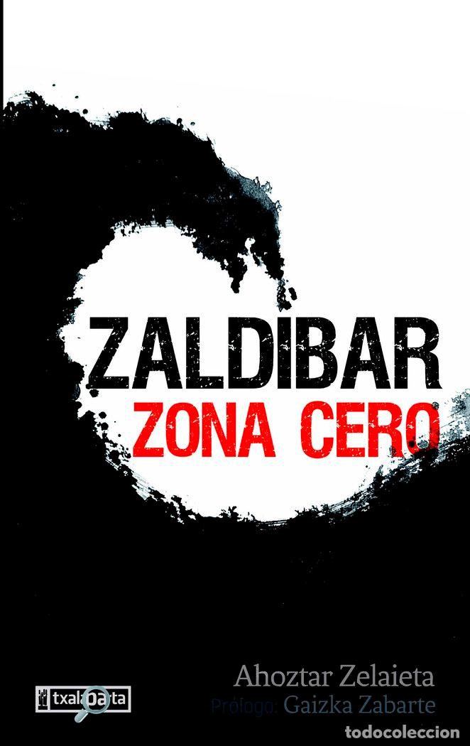 Libros: ZALDIBAR ZONA CERO - ZELAIETA ZAMAKONA, AHOZTAR