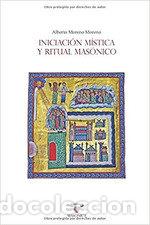 Libros: INICIACION MISTICA Y RITUAL MASONICO - MORENO MORENO, ALBERTO