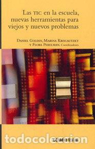 Livres: TIC EN LA ESCUELA NUEVAS HERRAMIENTAS PARA VIEJOS Y NUEVOS - GOLDIN, DANIEL
