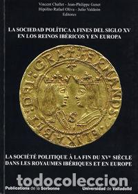 Libros: SOCIEDAD POLITICA A FINES DEL SIGLO XV EN LOS REINOS IBERICO - CHALLET, VINCENT