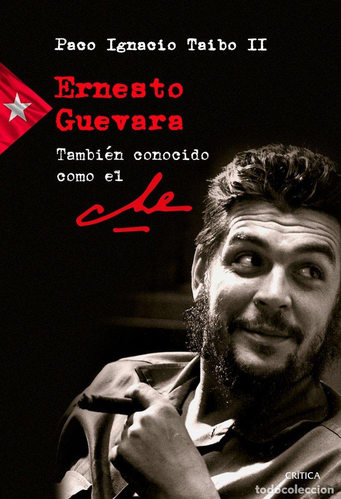 Libros: ERNESTO GUEVARA TAMBIEN CONOCIDO COMO EL CHE - TAIBO II, PACO IGNACIO