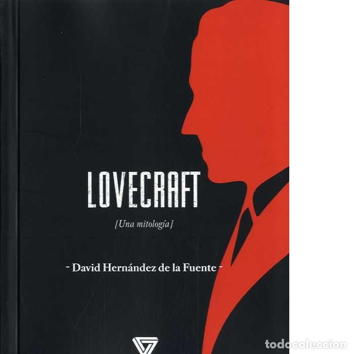 Libros: LOVECRAFT UNA MITOLOGIA - HERNANDEZ DE LA FUENTE, DAVID