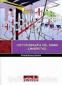 Libros: HISTORIOGRAFIA DEL SIGNO LING&Uuml;ISTICO - ESCAVY ZAMORA, RICARDO
