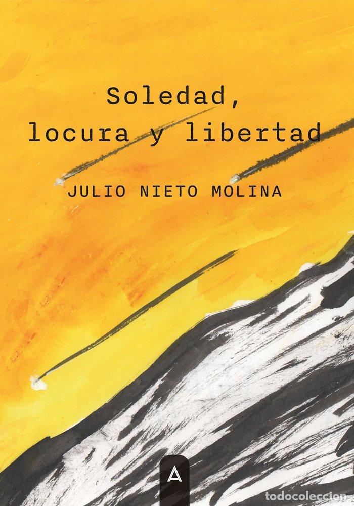 Libros: SOLEDAD LOCURA Y LIBERTAD - JULIO NIETO MOLINA