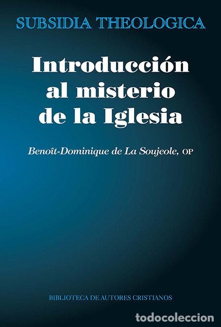 Libros: INTRODUCCION AL MISTERIO DE LA IGLESIA - LA SOUJEOLE, BENO&Oslash;T-DOMINIQUE DE, OP