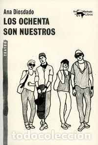 Libros: OCHENTA SON NUESTROS,LOS - DIOSDADO, ANA