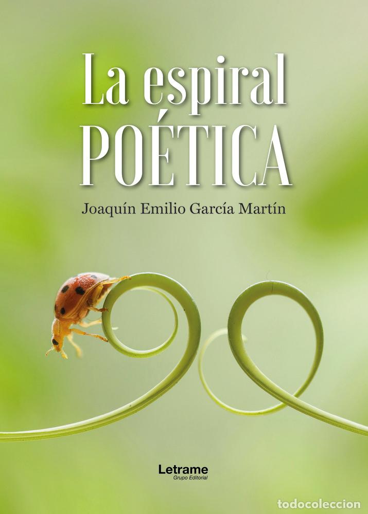 Libros: LA ESPIRAL POETICA - GARCIA MARTIN, JOAQUIN EMILIO