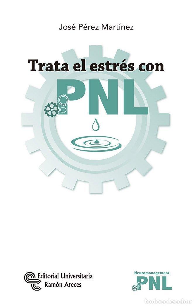 Libros: TRATA EL ESTRES CON PNL - PEREZ MARTINEZ, JOSE