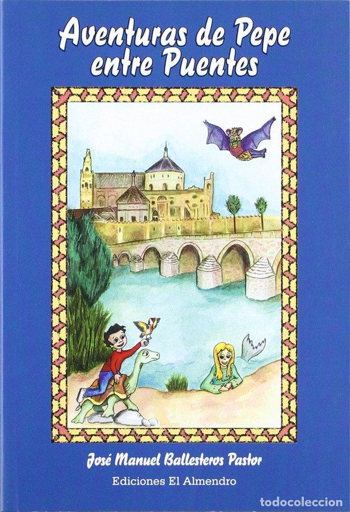 Livres: AVENTURAS DE PEPE EN EL PUENTE - BALLESTEROS PASTOR, JOSE MANUEL