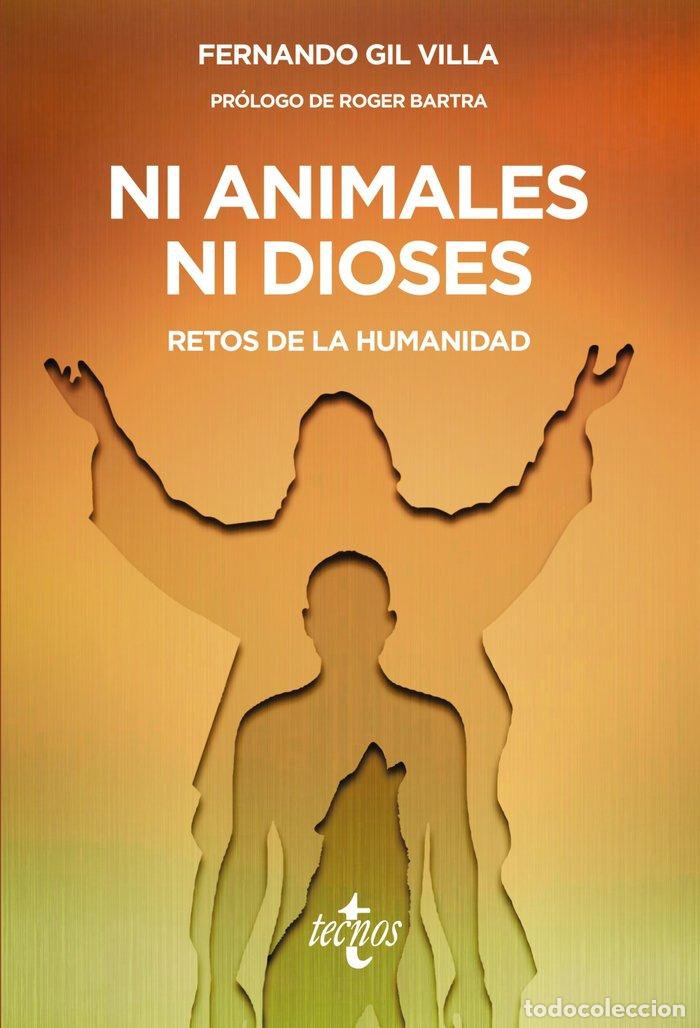 Libros: NI ANIMALES NI DIOSES - GIL VILLA, FERNANDO
