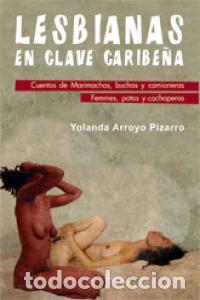 Libros: LESBIANAS EN CLAVE CARIBE&Ntilde;A - ARROYO PIZARRO, YOLANDA