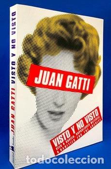Livros: VISTO Y NO VISTO SEEN & UNSEEN - JUAN GATTI