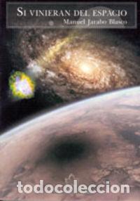Libros: SI VINIERAN DEL ESPACIO - JARABO BLASCO, MANUEL
