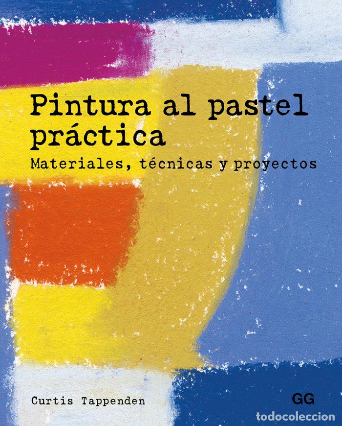Libros: PINTURA AL PASTEL PRACTICA - TAPPENDEN, CURTIS