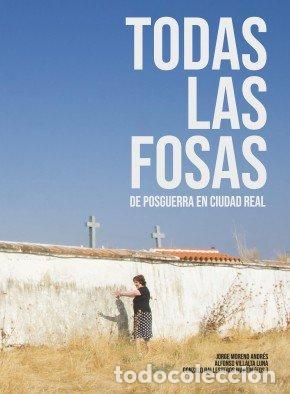 Livres: TODAS LAS FOSAS DE POSGUERRA EN CIUDAD REAL - MORENO ANDRES, JORGE
